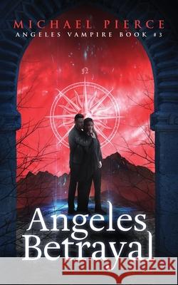 Angeles Vampire 3: Angeles Betrayal Michael Pierce 9781723965418 Independently Published - książka