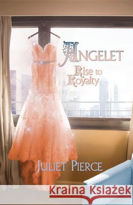 Angelet: Rise to Royalty Juliet Pierce 9781497314832 Createspace - książka