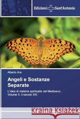 Angeli e Sostanze Separate Alberto Ara 9786138393245 Edizioni Sant'antonio - książka