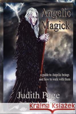 Angelic Magick: A Guide to Angelic Beings and How to Walk with Them Page, Judith 9781906958473 Mandrake of Oxford - książka