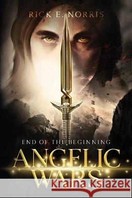 Angelic Wars: End of the Beginning Rick E. Norris 9781643887401 Luminare Press - książka