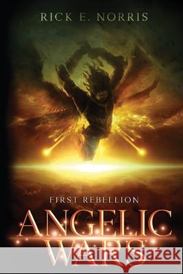 Angelic Wars: First Rebellion Rick E. Norris 9781643882185 Luminare Press - książka