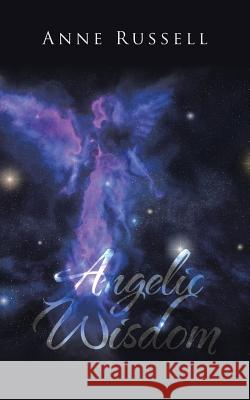 Angelic Wisdom Anne Russell 9781524663193 Authorhouse - książka