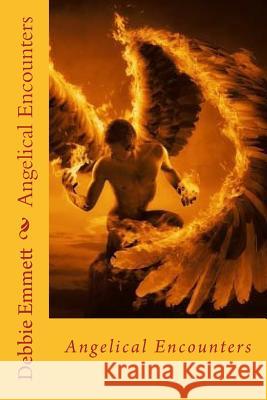 Angelical Encounters Mrs Debbie Joy Emmet 9781516973064 Createspace - książka