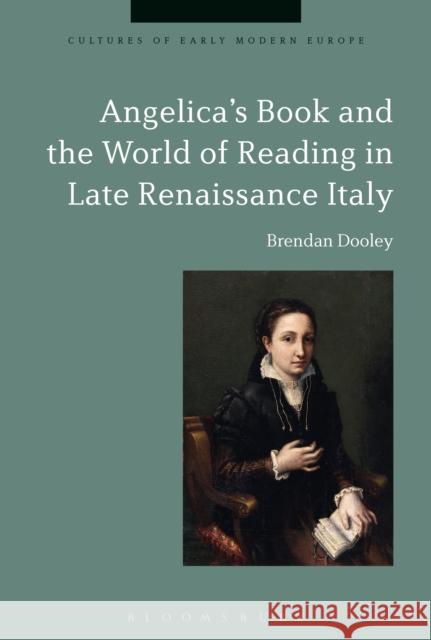 Angelica's Book and the World of Reading in Late Renaissance Italy Brendan Dooley Beat Kumin Brian Cowan 9781474270311 Bloomsbury Academic - książka
