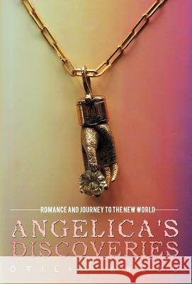 Angelica's Discoveries: Romance and Journey to the New World Greco, Otilia 9781462073528 iUniverse.com - książka