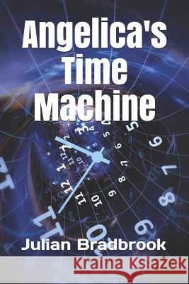Angelica's Time Machine Julian Bradbrook 9781072076469 Independently Published - książka