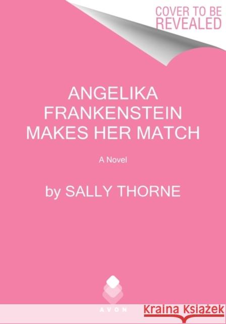 Angelika Frankenstein Makes Her Match Thorne, Sally 9780062912831 Avon Books - książka