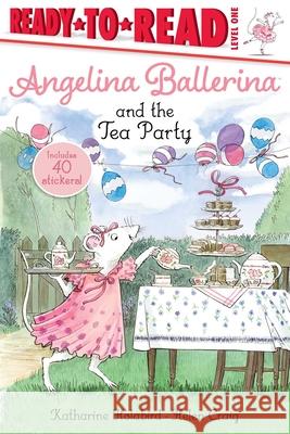 Angelina Ballerina and the Tea Party: Ready-To-Read Level 1 Holabird, Katharine 9781534454262 Simon Spotlight - książka