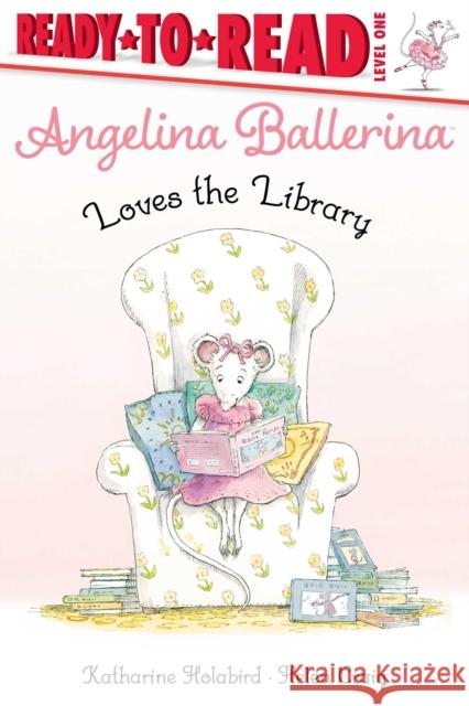 Angelina Ballerina Loves the Library Holabird, Katharine 9781534498204 Simon Spotlight - książka