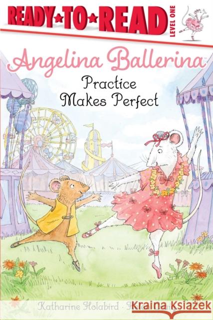 Angelina Ballerina Practice Makes Perfect Holabird, Katharine 9781534485907 Simon Spotlight - książka