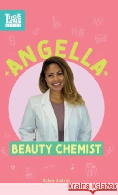 Angella, Beauty Chemist: Real Women in STEAM Aubre Andrus 9781639460168 Adjective Animal Publishing - książka