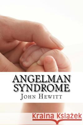 Angelman Syndrome: Causes, Tests, and Treatments John Hewit Michelle Gabat 9781456301538 Createspace - książka