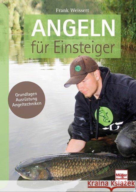 Angeln für Einsteiger : Grundlagen - Ausrüstung - Angeltechniken Weissert, Frank 9783275021925 Müller Rüschlikon - książka