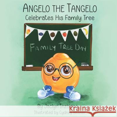 Angelo the Tangelo Celebrates His Family Tree Jaclyn Inzalaco Cydney Bittner 9781637777886 Red Penguin Books - książka