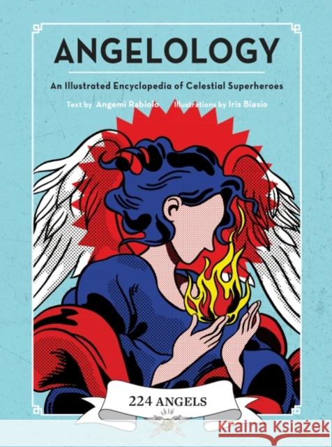Angelology: An Illustrated Encyclopedia of Celestial Superheroes! Angemi Rabiolo 9781590035290 Red Wheel/Weiser - książka