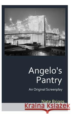 Angelo's Pantry: An Original Screenplay Nate Briggs 9781728993164 Independently Published - książka