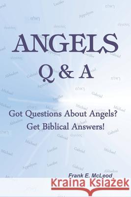 Angels - Q & A!: Got Questions About Angels? Get Biblical Answers! McLeod, Frank E. 9781491080177 Createspace - książka