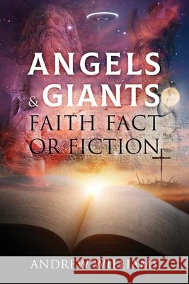 Angels & Giants Faith Fact or Fiction Andrew Williams 9781977278111 Outskirts Press - książka