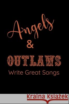 Angels & Outlaws Write Great Songs: 6 x 9-inch notebook; Guitar Tab music paper for beginners, teens, and musicians of all ages. 120 pages. Wordjuice Publishing 9781659262926 Independently Published - książka