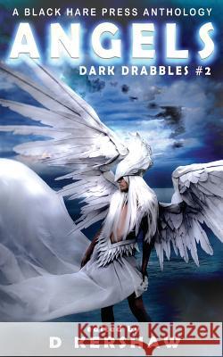 Angels: A Divine Microfiction Anthology D. Kershaw 9781925809145 Blackharepress - książka