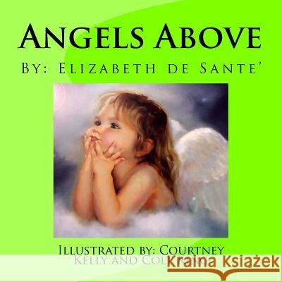 Angels Above: A Child's journey after losing a loved one Kelly, Courtney 9781533687203 Createspace Independent Publishing Platform - książka