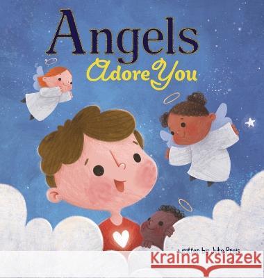 Angels Adore You Julie Preis Agustina Barriola Yip Jar Designs 9781952954825 Storybook Genius, LLC - książka