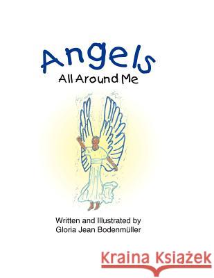 Angels All Around Me Mrs Gloria Jean Bodenmuller 9781467920193 Createspace - książka