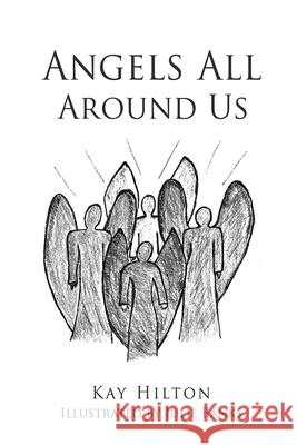 Angels All Around Us Kay Hilton 9781662803109 Xulon Press - książka