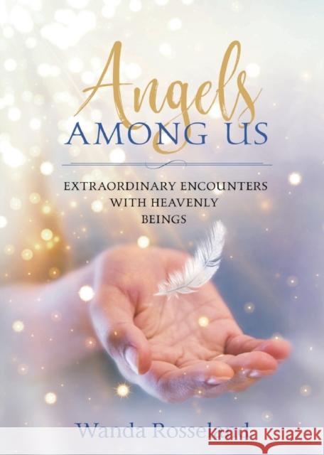 Angels Among Us: Extraordinary Encounters with Heavenly Beings Wanda Rosseland 9781683970514 Worthy Inspired - książka