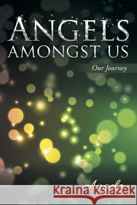 Angels amongst Us: Our Journey Angela 9781504303552 Balboa Press Australia - książka