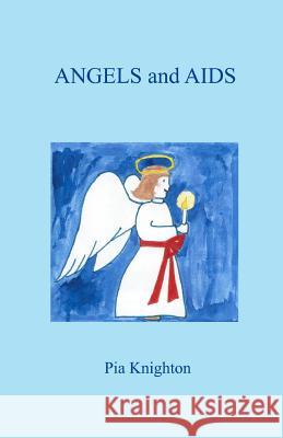 ANGELS and AIDS Knighton, Pia 9781453884065 Createspace - książka