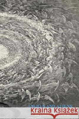 Angels and Aliens Chryselle Brown 9781495354069 Createspace - książka