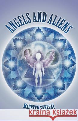 Angels and Aliens Maureen Senecal 9781504340281 Balboa Press - książka
