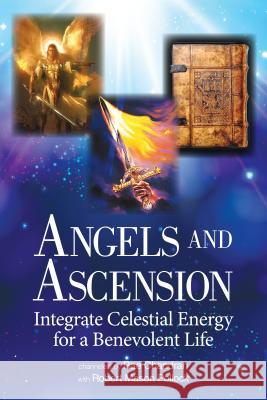 Angels and Ascension: Integrate Celestial Energy for a Benevolent Life Chandran Rae Robert Mason Pollock 9781622330485 Light Technology Publications - książka