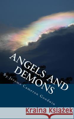 Angels and Demons: All The Bible Teaches About Goodwin, Jerome Cameron 9781466245990 Createspace - książka