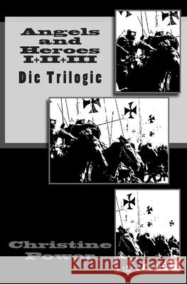 Angels and Heroes I+II+III: Die Trilogie Christine Power 9781500892036 Createspace Independent Publishing Platform - książka