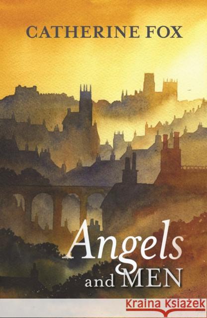Angels and Men Catherine Fox 9780281072309 SPCK - książka