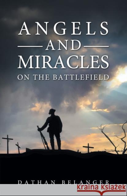 Angels and Miracles on the Battlefield Dathan Belanger 9781684880096 Clay Bridges Press - książka