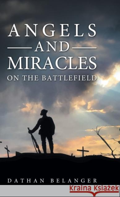 Angels and Miracles on the Battlefield Dathan Belanger 9781684880102 Clay Bridges Press - książka