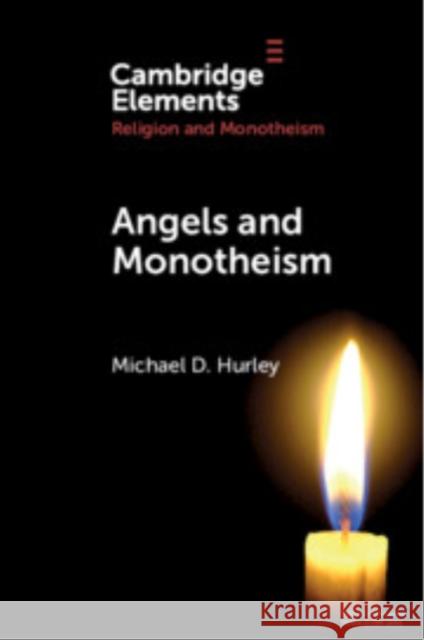 Angels and Monotheism Michael D. Hurley 9781009374620 Cambridge University Press - książka