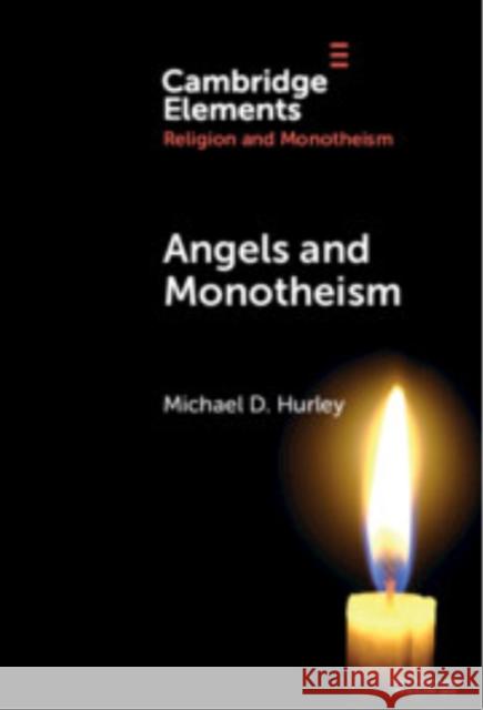 Angels and Monotheism Michael D. Hurley 9781009565318 Cambridge University Press - książka