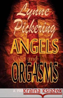 Angels and Orgasms: A Paranormal Paradox Lynne Pickering 9781534815254 Createspace Independent Publishing Platform - książka