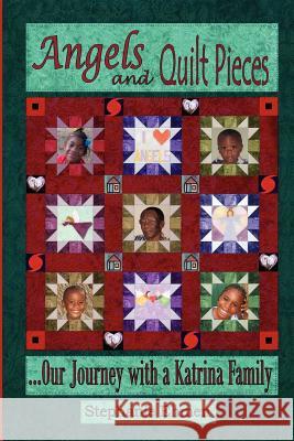 Angels and Quilt Pieces . . . Our Journey with a Katrina Family Stephanie Ehmen 9781419669903 Booksurge Publishing - książka