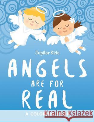 Angels are for Real (A Coloring Book) Jupiter Kids 9781682602874 Jupiter Kids - książka