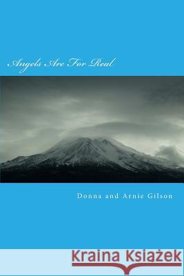 Angels Are For Real: Guardian Angels at work Gilson, Donna and Arnie 9781507868881 Createspace - książka