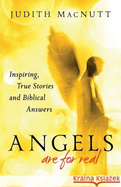 Angels Are for Real: Inspiring, True Stories and Biblical Answers Macnutt, Judith M. a. 9780800795153 Chosen Books, a division of Baker Publishing  - książka