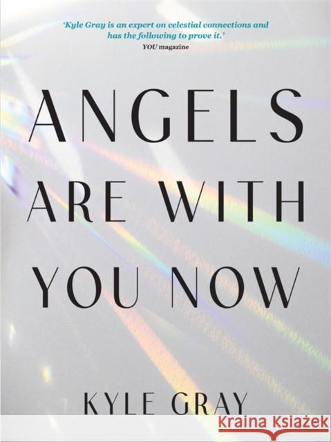 Angels Are with You Now Kyle Gray 9781788178051 Hay House UK Ltd - książka