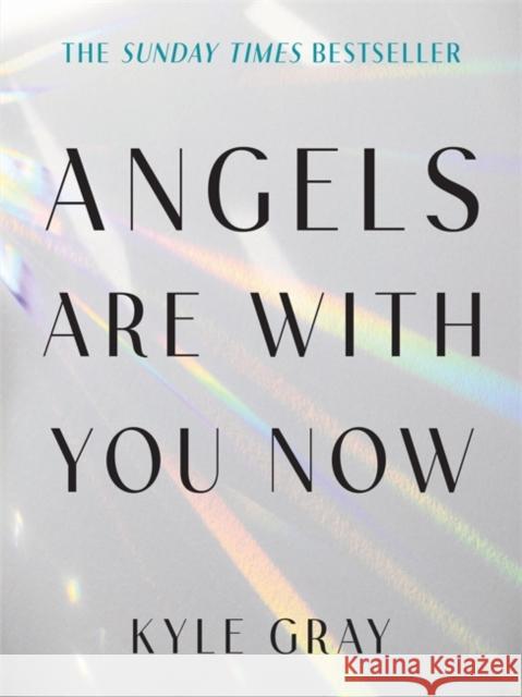 Angels Are with You Now: THE SUNDAY TIMES BESTSELLER Kyle Gray 9781788178051 Hay House UK Ltd - książka