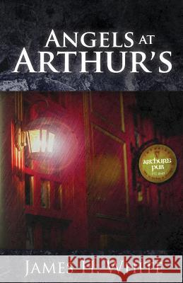 Angels at Arthur's James H. White 9780692242780 Heyward House Publishing - książka